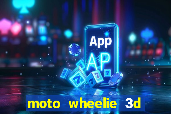 moto wheelie 3d dinheiro infinito 2024